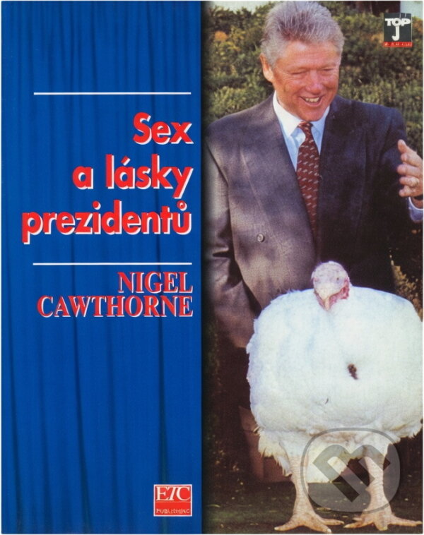 Kniha: Sex a lásky prezidentů (Nigel Cawthorne). , 1996 Kniha: Sex a lásky prezidentů (Nigel Cawthorne). , 1996