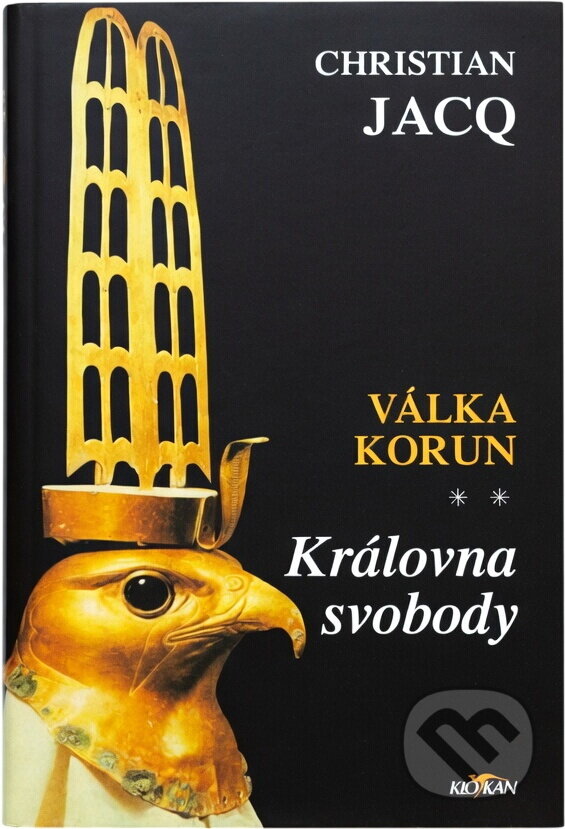 Kniha: Královna svobody Válka korun II. (Christian Jacq). , 2001 Kniha: Královna svobody Válka korun II. (Christian Jacq). , 2001