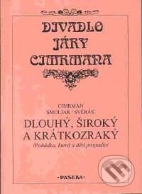 Kniha: Dlouhý, Široký a Krátkozraký (Ladislav Smoljak a Zdeněk Svěrák). Paseka, 2001 Kniha: Dlouhý, Široký a Krátkozraký (Ladislav Smoljak a Zdeněk Svěrák). Paseka, 2001