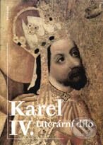 Kniha: Karel IV. - Literární dílo (Autorský kolektiv). Vyšehrad, 2000 Kniha: Karel IV. - Literární dílo (Autorský kolektiv). Vyšehrad, 2000