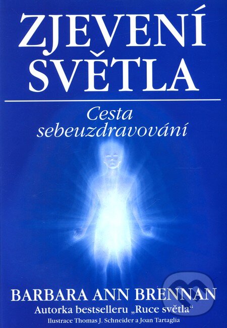 Kniha: Zjevení světla (Barbara Ann Brennan). Pragma, 2001 Kniha: Zjevení světla (Barbara Ann Brennan). Pragma, 2001
