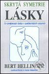 Kniha: Skrytá symetrie lásky (Bert Hellinger). Pragma, 2001 Kniha: Skrytá symetrie lásky (Bert Hellinger). Pragma, 2001