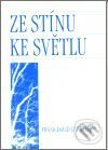Kniha: Ze stínu ke světlu (Frank David Cardelle). Pragma, 2001 Kniha: Ze stínu ke světlu (Frank David Cardelle). Pragma, 2001