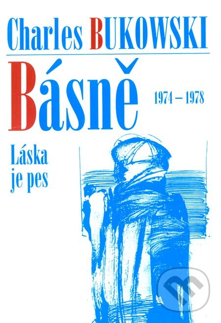 Kniha: Básně 1974 - 1978 (Charles Bukowski). Pragma, 2001 Kniha: Básně 1974 - 1978 (Charles Bukowski). Pragma, 2001