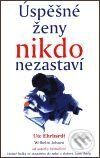 Kniha: Úspěšné ženy nikdo nezastaví (Ute Ehrhardt). Pragma, 2001 Kniha: Úspěšné ženy nikdo nezastaví (Ute Ehrhardt). Pragma, 2001