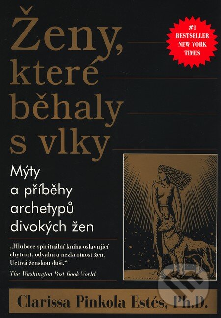 Kniha: Ženy, které běhaly s vlky (Clarissa Pinkola Estés). Pragma, 2007 Kniha: Ženy, které běhaly s vlky (Clarissa Pinkola Estés). Pragma, 2007