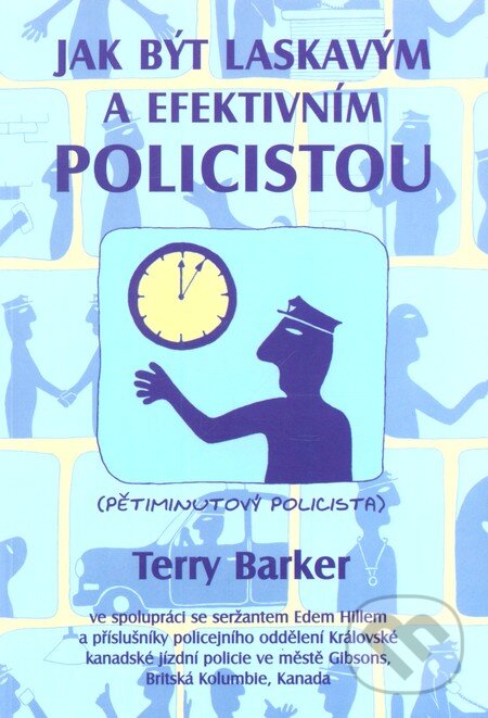 Kniha: Jak být laskavým a efektivním policistou (Terry Barker). Pragma, 2001 Kniha: Jak být laskavým a efektivním policistou (Terry Barker). Pragma, 2001