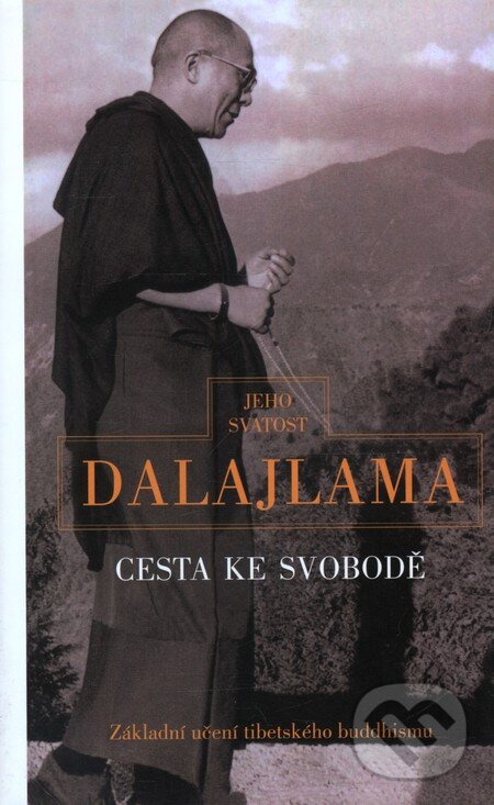 Kniha: Cesta ke svobodě (Dalajláma). Pragma, 2001 Kniha: Cesta ke svobodě (Dalajláma). Pragma, 2001