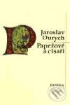 Kniha: Papežové a císaři (Jaroslav Durych). Paseka, 2001 Kniha: Papežové a císaři (Jaroslav Durych). Paseka, 2001