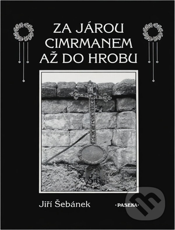 Kniha: Za Járou Cimrmanem až do hrobu (Jiří Šebánek). Paseka, 2001 Kniha: Za Járou Cimrmanem až do hrobu (Jiří Šebánek). Paseka, 2001