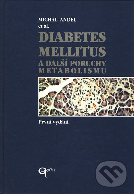 Diabetes mellitus a další poruchy metabolismu - Michal Anděl et al., Galén, 2001