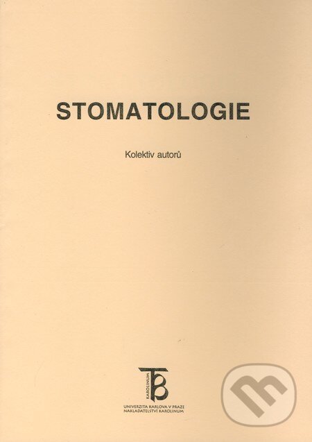 Kniha: Stomatologie (Autorský kolektiv). Karolinum, 1999 Kniha: Stomatologie (Autorský kolektiv). Karolinum, 1999