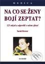 Kniha: Na co se ženy bojí zeptat? (Sarah Brewer). Maxdorf, 2001 Kniha: Na co se ženy bojí zeptat? (Sarah Brewer). Maxdorf, 2001