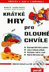 Kniha: Krátké hry pro dlouhé chvíle (Nanon Gardinová). Portál, 1996 Kniha: Krátké hry pro dlouhé chvíle (Nanon Gardinová). Portál, 1996