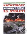 Kniha: Katastrofy techniky děsící 20. století (Jan Tůma). Academia, 2001 Kniha: Katastrofy techniky děsící 20. století (Jan Tůma). Academia, 2001