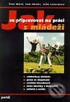 Kniha: Jak se připravovat na práci s mládeží (Autorský kolektív). Portál, 1997 Kniha: Jak se připravovat na práci s mládeží (Autorský kolektív). Portál, 1997