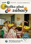 Kniha: Školka plná zábavy (Patty Claycombová). Portál, 1999 Kniha: Školka plná zábavy (Patty Claycombová). Portál, 1999