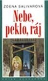 Kniha: Nebe, peklo, ráj (Zdena Salivarová). Academia, 2001 Kniha: Nebe, peklo, ráj (Zdena Salivarová). Academia, 2001