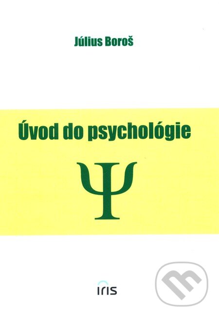 Kniha: Úvod do psychológie (Július Boroš). IRIS, 2002 Kniha: Úvod do psychológie (Július Boroš). IRIS, 2002