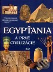 Egypťania a prvé civilizácie - Kolektív autorov, Ikar, 2001