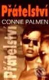 Kniha: Přátelství (Connie Palmen). Nakladatelství Aurora, 2001 Kniha: Přátelství (Connie Palmen). Nakladatelství Aurora, 2001