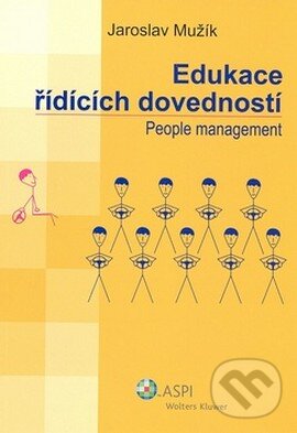 Kniha: Edukace řídících dovedností (Jaroslav Mužík). ASPI, 2008 Kniha: Edukace řídících dovedností (Jaroslav Mužík). ASPI, 2008