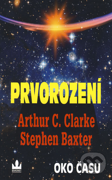 Kniha: Prvorození - Oko času (Arthur C. Clarke a Stephen Baxter). Baronet, 2008 Kniha: Prvorození - Oko času (Arthur C. Clarke a Stephen Baxter). Baronet, 2008