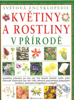 Kniha: Květiny a rostliny v přírodě (Joanna Lorenzová). Fortuna Libri ČR, 2008 Kniha: Květiny a rostliny v přírodě (Joanna Lorenzová). Fortuna Libri ČR, 2008