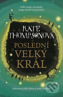 Kniha: Poslední Velký král (Kate Thompsonová). BB/art, 2008 Kniha: Poslední Velký král (Kate Thompsonová). BB/art, 2008