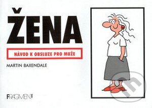 Kniha: Žena (Martin Baxendale). Nakladatelství Fragment, 2001 Kniha: Žena (Martin Baxendale). Nakladatelství Fragment, 2001