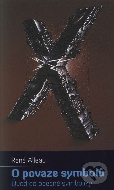 Kniha: O povaze symbolů (René Alleau). Malvern, 2006 Kniha: O povaze symbolů (René Alleau). Malvern, 2006