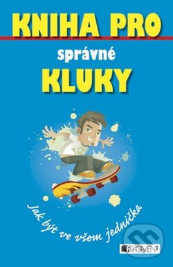 Kniha: Kniha pro správné kluky (Dominique Enrightová a Guy Macdonald). Nakladatelství Fragment, 2007 Kniha: Kniha pro správné kluky (Dominique Enrightová a Guy Macdonald). Nakladatelství Fragment, 2007