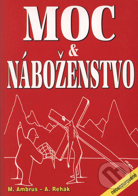 Kniha: Moc a náboženstvo (Alexander Rehák a Miloslav Ambrus). Eko-konzult, 2002 Kniha: Moc a náboženstvo (Alexander Rehák a Miloslav Ambrus). Eko-konzult, 2002