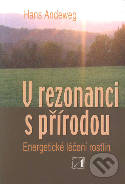 Kniha: V rezonanci s přírodou (Hans Andeweg). Alternativa, 2003 Kniha: V rezonanci s přírodou (Hans Andeweg). Alternativa, 2003