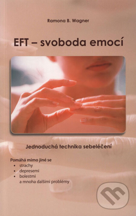 Kniha: EFT - svoboda emocí (Ramona. B. Wagner). ANAG, 2008 Kniha: EFT - svoboda emocí (Ramona. B. Wagner). ANAG, 2008