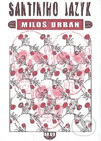 Kniha: Santiniho jazyk (Miloš Urban). Argo, 2005 Kniha: Santiniho jazyk (Miloš Urban). Argo, 2005