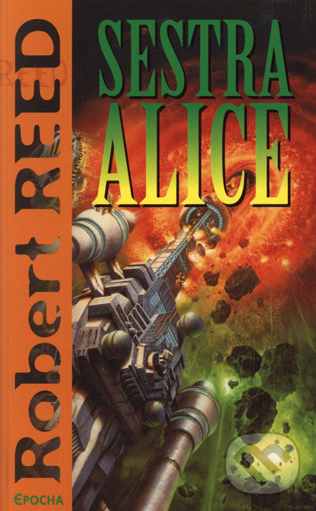 Kniha: Sestra Alice (Robert Reed). Epocha, 2008 Kniha: Sestra Alice (Robert Reed). Epocha, 2008