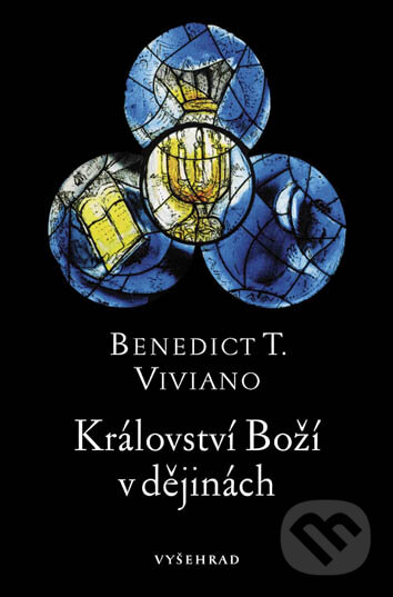 Kniha: Království Boží v dějinách (Benedict T. Viviano). Vyšehrad, 2008 Kniha: Království Boží v dějinách (Benedict T. Viviano). Vyšehrad, 2008