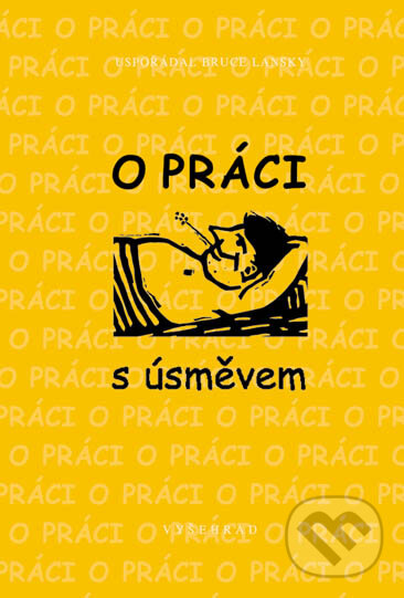 Kniha: O práci s úsměvem (Bruce Lansky). Vyšehrad, 2005 Kniha: O práci s úsměvem (Bruce Lansky). Vyšehrad, 2005