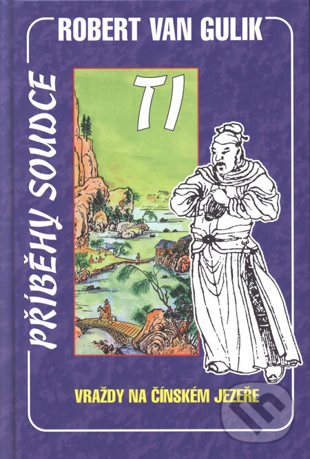 Kniha: Vraždy na čínském jezeře (Robert van Gulik). Perseus, 2008 Kniha: Vraždy na čínském jezeře (Robert van Gulik). Perseus, 2008