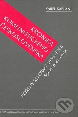 Kniha: Kronika komunistického Československa, 5. díl (Karel Kaplan). Barrister & Principal, 2008 Kniha: Kronika komunistického Československa, 5. díl (Karel Kaplan). Barrister & Principal, 2008