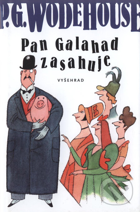 Kniha: Pan Galahad zasahuje (P.G. Wodehouse). Vyšehrad, 2008 Kniha: Pan Galahad zasahuje (P.G. Wodehouse). Vyšehrad, 2008