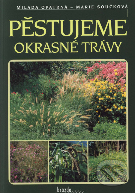 Kniha: Pěstujeme okrasné trávy (Marie Součková a Milada Opatrná). Brázda, 2003 Kniha: Pěstujeme okrasné trávy (Marie Součková a Milada Opatrná). Brázda, 2003