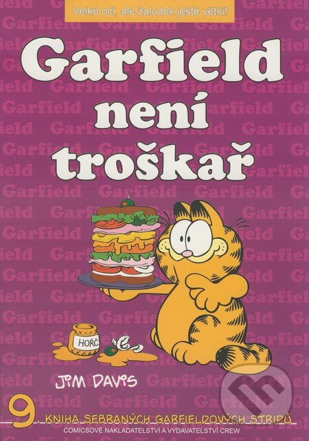 Kniha: Garfield 9: Garfield není troškář (Jim Davis). Crew, 2001 Kniha: Garfield 9: Garfield není troškář (Jim Davis). Crew, 2001