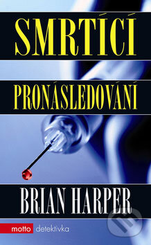 Kniha: Smrtící pronásledování (Brian Harper). Motto, 2008 Kniha: Smrtící pronásledování (Brian Harper). Motto, 2008