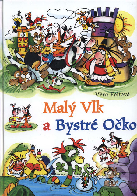 Kniha: Malý Vlk a Bystré Očko (Věra Faltová). BB/art, 2006 Kniha: Malý Vlk a Bystré Očko (Věra Faltová). BB/art, 2006