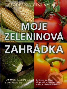Kniha: Moje zeleninová zahrádka (Fern Marshall Bradley a Jane Courtier). Reader´s Digest Výběr, 2008 Kniha: Moje zeleninová zahrádka (Fern Marshall Bradley a Jane Courtier). Reader´s Digest Výběr, 2008