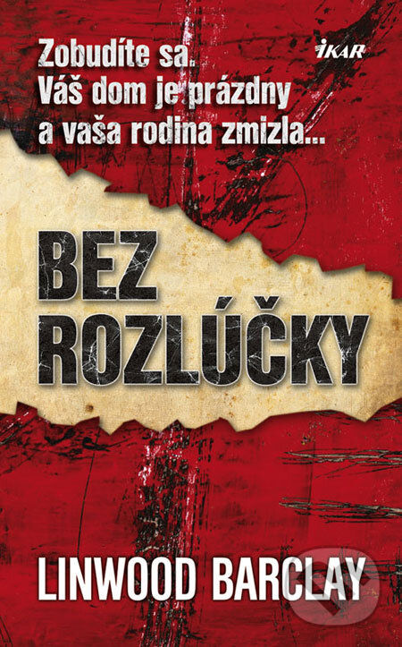 Kniha: Bez rozlúčky (Linwood Barclay). Ikar, 2008 Kniha: Bez rozlúčky (Linwood Barclay). Ikar, 2008