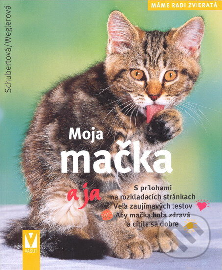 Kniha: Moja mačka a ja (Astrid Schubertová a Monika Weglerová). Vašut, 2007 Kniha: Moja mačka a ja (Astrid Schubertová a Monika Weglerová). Vašut, 2007
