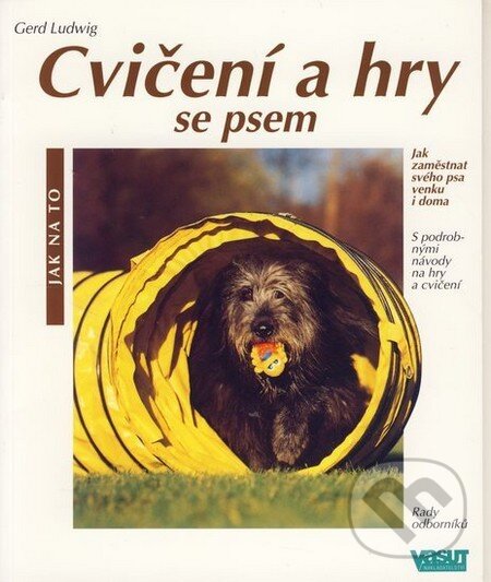 Kniha: Cvičení a hry se psem (Gerd Ludwig). Vašut, 2002 Kniha: Cvičení a hry se psem (Gerd Ludwig). Vašut, 2002